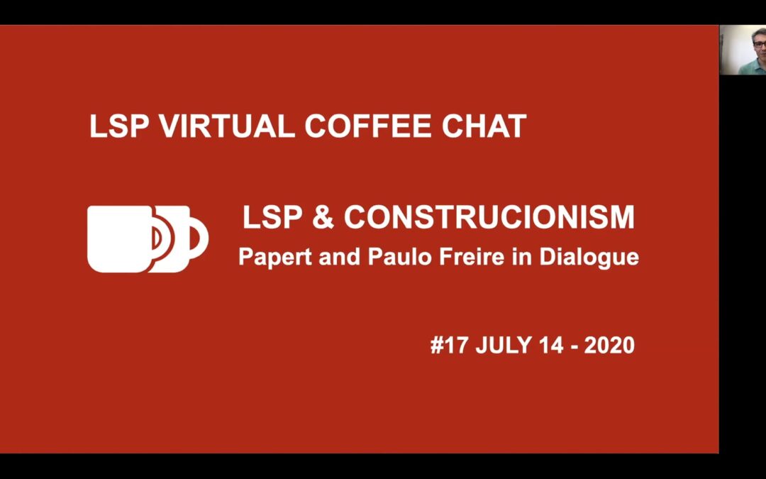 LSP & Construcionism, Papert & Paulo Freire in Dialogue
